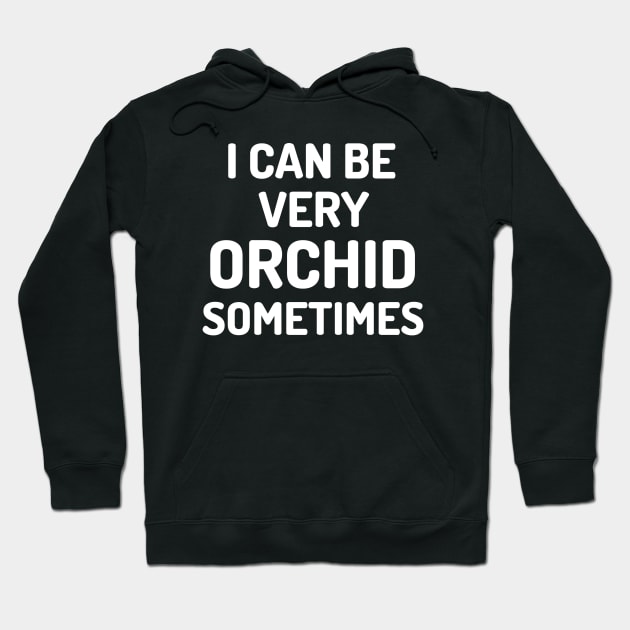 Orchid Gardening Funny Plant lover Hoodie by OldCamp